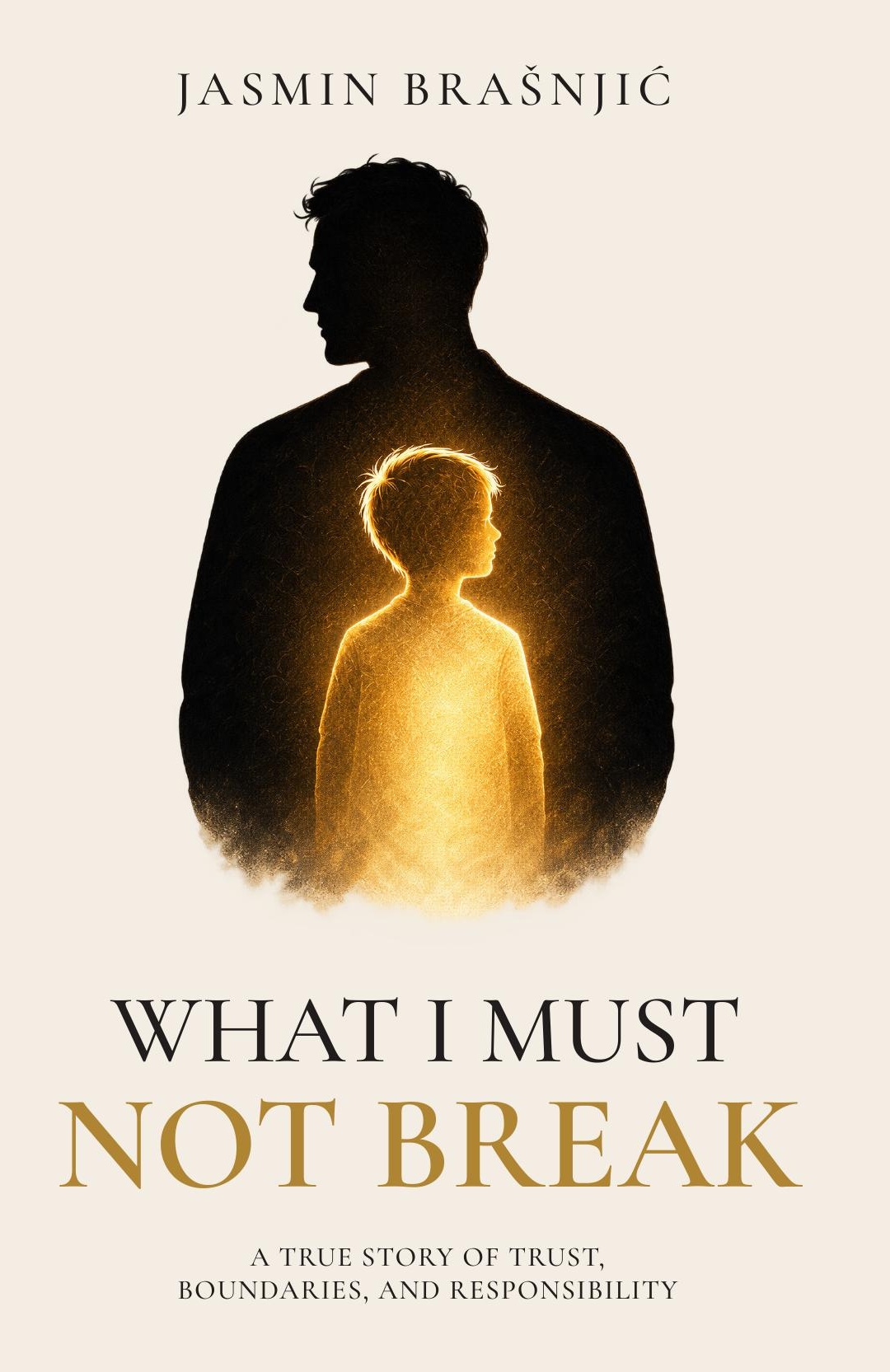 English front cover of What I Must Not Break by Jasmin Brašnjić